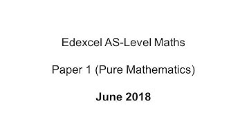 EdExcel AS-Level Maths Paper 1 June 2018 (Pure Mathematics)