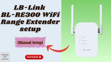 LB-Link BL-RE300 WiFi Range Extender Manual Setup | Easy Step-by-Step Guide