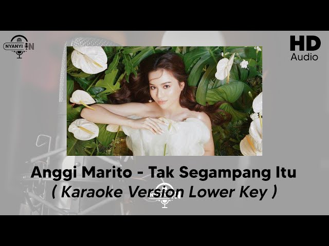 ANGGI MARITO - TAK SEGAMPANG ITU (KARAOKE VERSION LOWER KEY) class=