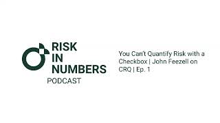 You Can&#39;t Quantify Risk with a Checkbox - John Feezell Explains CRQ | Episode 1