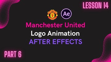 Manchester United Logo Animation Part 6 | AFTER EFFECTS | Lesson-14