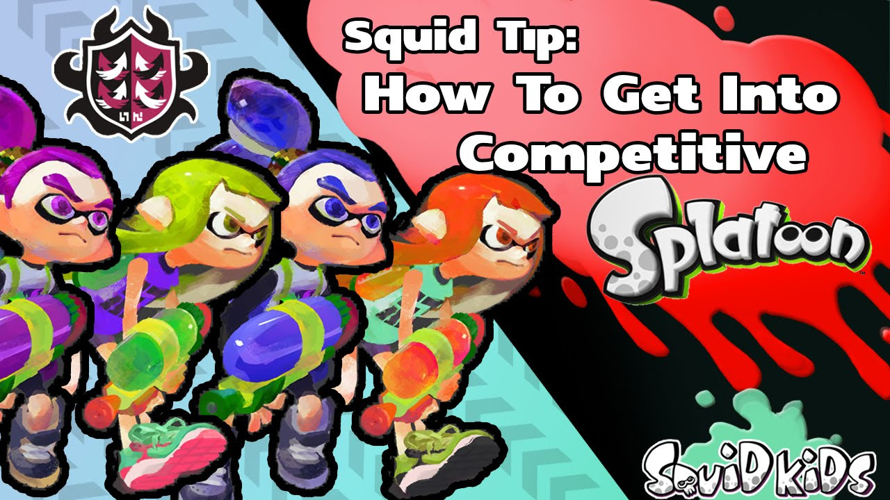 Squid Tip How To Get Into Competitive Splatoon