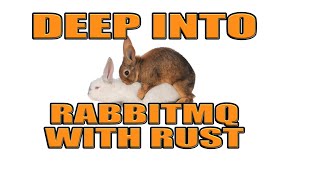 RabbitMQ in Rust (RUSTY RABBITS)