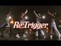 『Re:Trigger』Dance Performance Movie