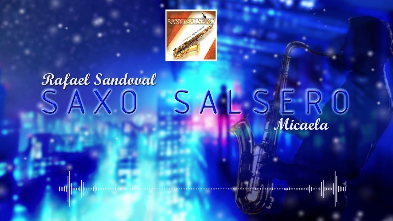 Watch Micaela - Rafael Sandoval | Música Instrumental | Cover Audio | del álbum: Saxo Salsero on YouTube Watch Micaela - Rafael Sandoval | Música Instrumental | Cover Audio | del álbum: Saxo Salsero on YouTube