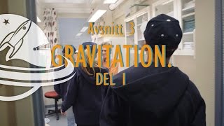 AVSNITT 3 - HUMANCENTRIFUGEN - gravitation del 1