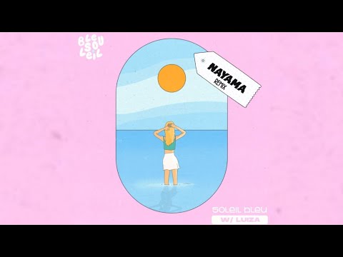 Bleu Soleil & Luiza - Soleil Bleu (Nayama Remix)