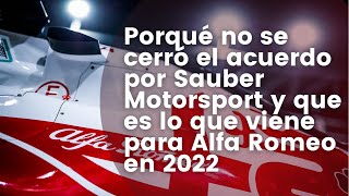 Porqué no se cerró el acuerdo por Sauber Motorsport y que es lo que viene para Alfa Romeo en 2022