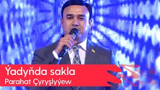 Parahat Chyryshlyyew - Yadynda sakla | 2023