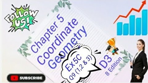 D3 - Chapter 5 - Ex 5C  -  Q9 (1,2 & 3) -  Coordinate Geometry - (8 Edition)