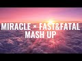 【Original】MIRACLE × FAST&FATAL | MASH UP