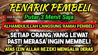 DOA PENGLARIS DAGANGAN !! HANYA 3 MENIT PEMBELI RAMAI BERDATANGAN, REZEKI MENGALIR DERAS