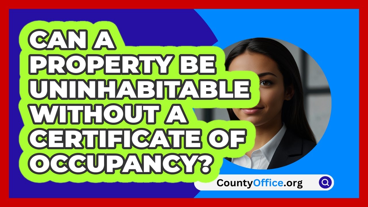 Can A Property Be Uninhabitable Without A Certificate Of Occupancy? - CountyOffice.org