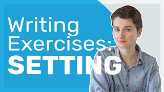 7 Writing Exercises to Improve Your Story's Setting