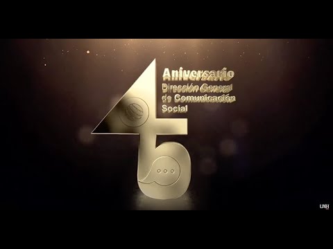 45 aniversario de la Dirección General de Comunicación Social