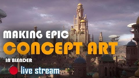 🔴 blender live  - creating epic concept art in blender