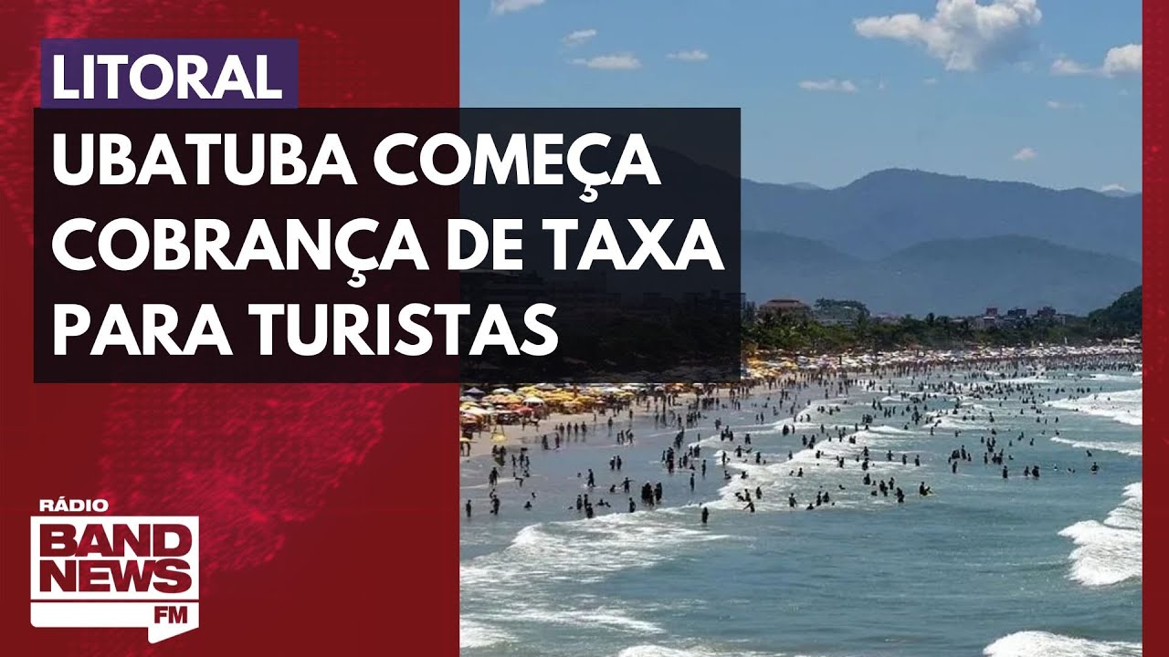 Ubatuba começa cobrança de taxa para turistas; valores variam de R$ 3 ...