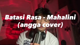 Batasi Rasa - Mahalini (angga cover)