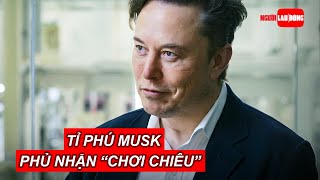 Tỉ phú Musk phủ nhận “chơi chiêu”, Twitter khả năng có thay đổi quan trọng | Báo Người Lao Động