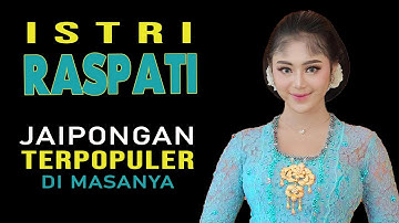 ISTRI RASPATI - JAIPONG PALING LARIS, TERPOPULER DI MASANYA