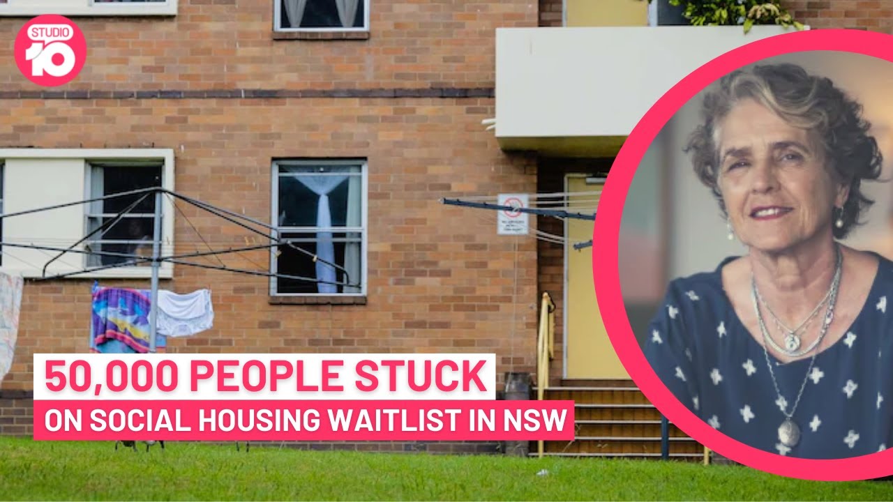 50Thousand People Remain On Social Housing Waitlist in NSW Studio 10