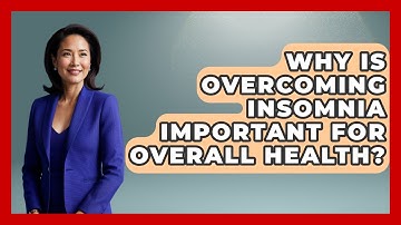 Why Is Overcoming Insomnia Important for Overall Health? - Goodnight Routine Guide