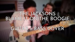 The Jacksons - Blame It on the Boogie (Guitar + Bass Cover)