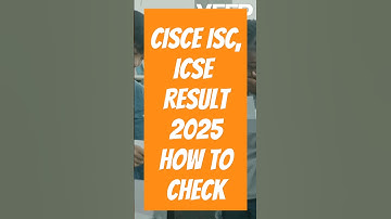 CISCE ISC, ICSE Result 2025 | How to check