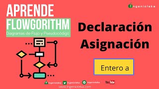 Celebrity 🔃05:¿ Cómo utilizar DECLARACION y ASIGNACION en FLOWGORITHM?🤓 | @Ingenioteka Wealth