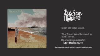 Video thumbnail of "Meet Me in St. Louis - The Torso Was Severed in Mid Thorax"