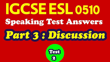 FULL MARK ANSWER | Cambridge IGCSE ESL speaking exam | part 3 Discussion (B)