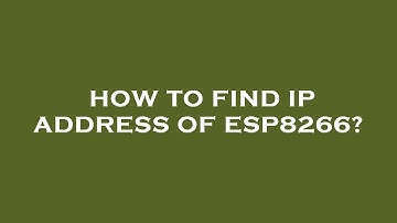 How to find ip address of esp8266?