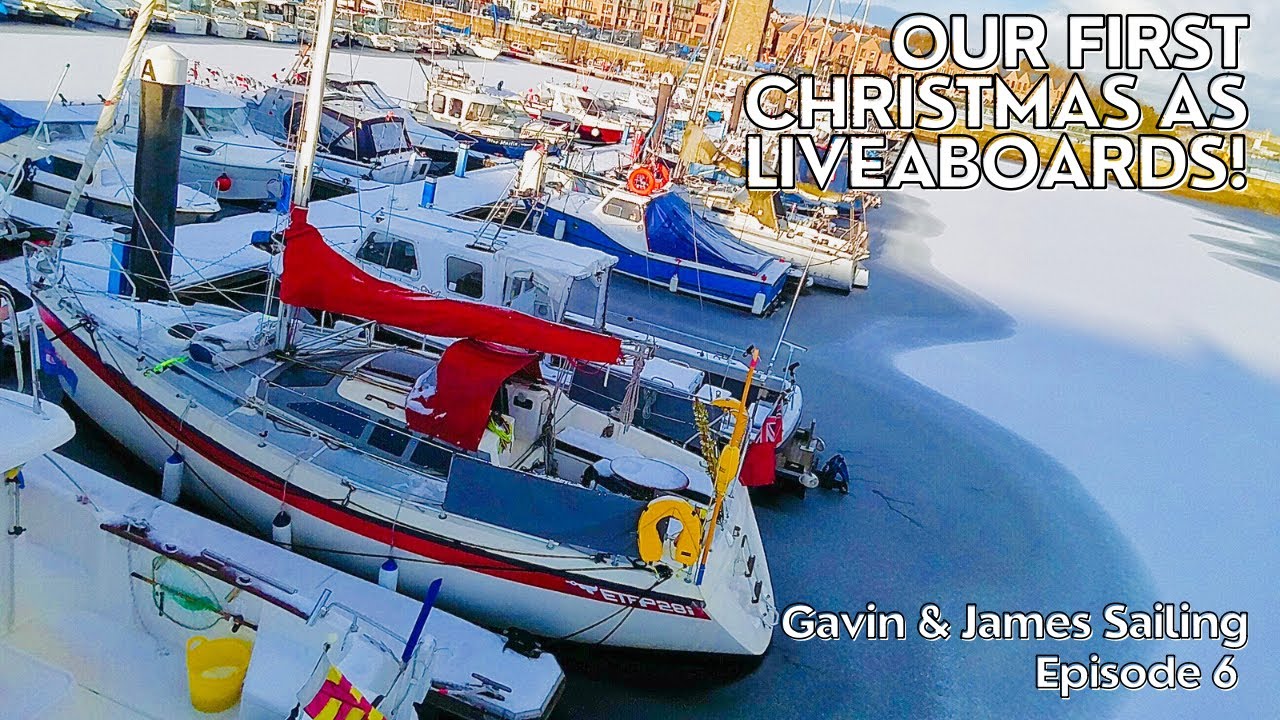 Christmas Afloat: Our Festive Journey as Liveaboards | Gavin & James Sailing Ep.6