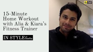 Home Workout With Alia Bhatt & Kiara Advani's Fitness Instructor | Sohfit | Film Companion