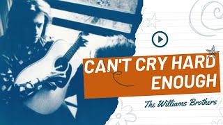 Can't Cry Hard Enough - The Williams Brothers  (1991)