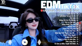 EDM TikTok Hay Nhất 2025🎧BXH Nhạc Trẻ Remix Cực Cháy🎧Top 15 Bản EDM Triệu View Hay Hơn Bản Gốc