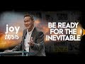 Be Ready for the Inevitable - Peter Tan-Chi - Joy in the Crisis