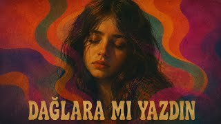 Dağlara Mi Yazdin Anatolian Psychedelic Rock