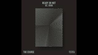 The Course  - Ready Or Not (Bec's Rave Mix)