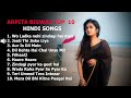 Arpita Biswas Top 10 Hindi  songs2023 Mp3 Song