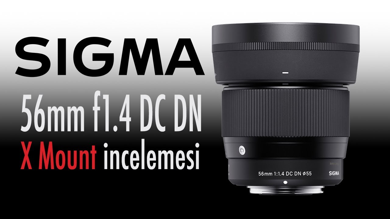 Sigma 56mm f1.4 DC DN X Mount İncelemesi - YouTube