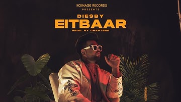 DIESBY - "Eitbaar" (Prod. Chapter 6) | Koinage Records (Official Video) | Hindi Songs 2021