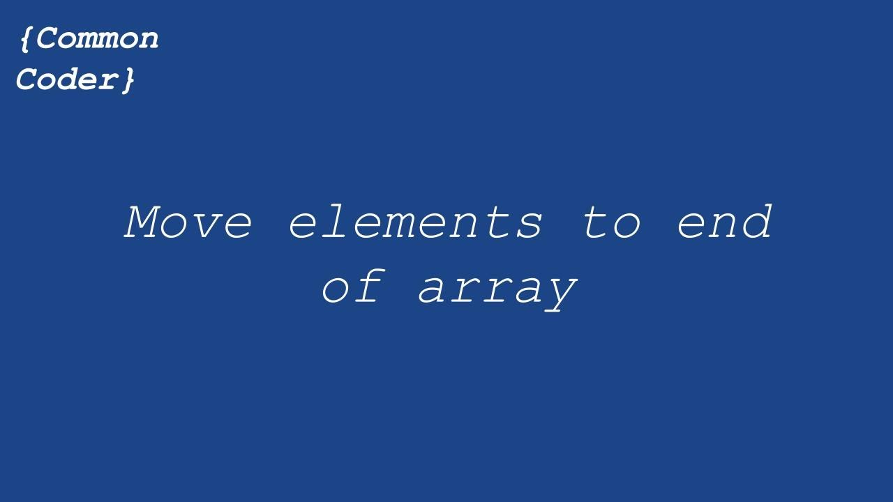 Move elements to end of array - YouTube