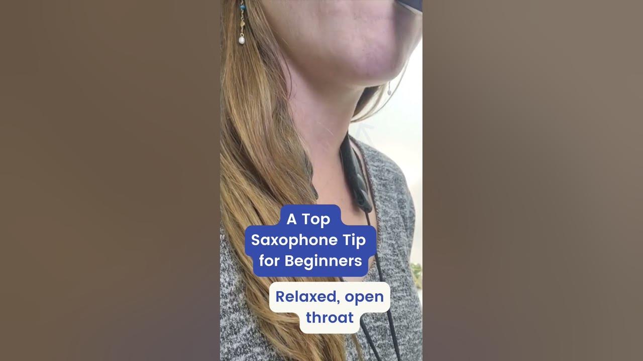 Top saxophone tip for beginners 1 An open, relaxed throat YouTube