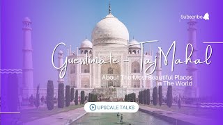 Mock Guesstimate| How many people visit Taj Mahal each day| Upscale Talks| Archit Mittal|Naman Gupta