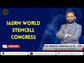 Iasrm world stemcell congress  stemcell  regenerative medicine conference 