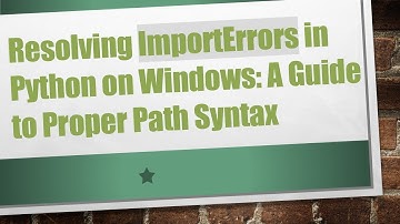 Resolving ImportErrors in Python on Windows: A Guide to Proper Path Syntax