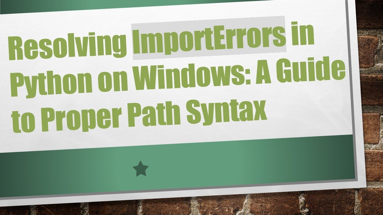 Resolving ImportErrors in Python on Windows: A Guide to Proper Path ...