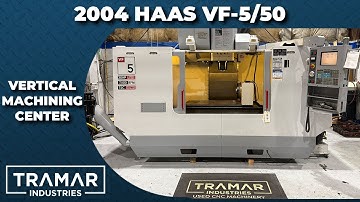 2004 Haas VF-5/50 Used CNC Vertical Machining Center For Sale | Tramar Industries