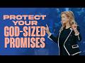 Protect Your God-Sized Promises | Victoria Osteen